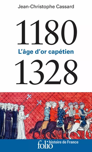 1180-1328. L’âge d’or capétien - Jean-Christophe Cassard - Editions Gallimard