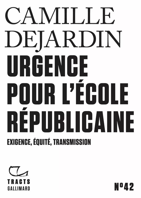 Tracts (N°42) - Urgence pour l'école républicaine - Camille Dejardin - Editions Gallimard