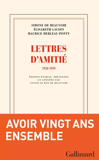 Lettres d'amitié (1920-1959) - Simone de Beauvoir, Maurice Merleau-Ponty, Élisabeth Lacoin - Editions Gallimard