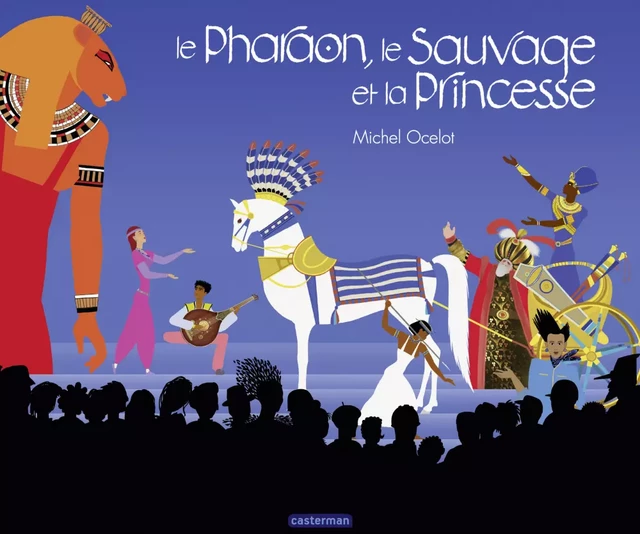 Le Pharaon, le Sauvage et la Princesse - Michel Ocelot - Casterman Jeunesse