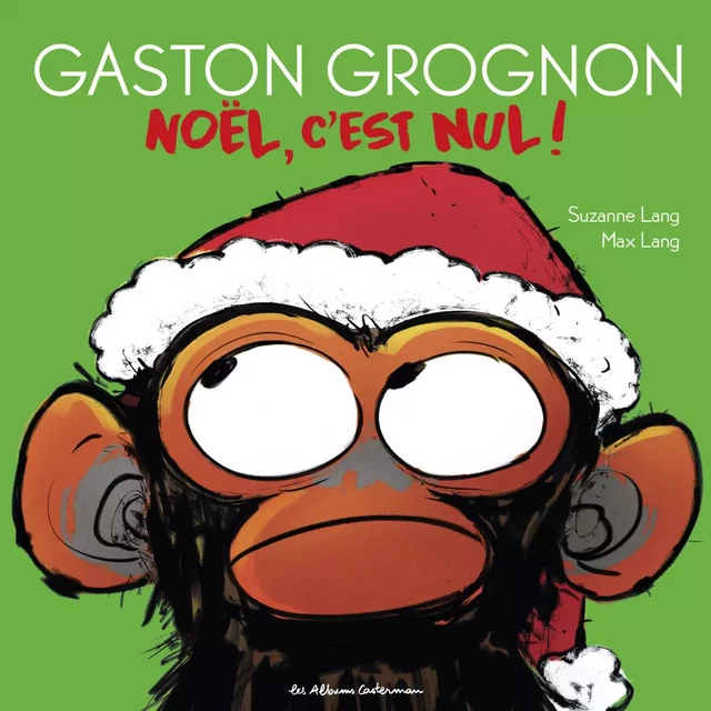 Gaston Grognon (Tome 4) - Noël, c'est nul - Suzanne Lang - Casterman Jeunesse