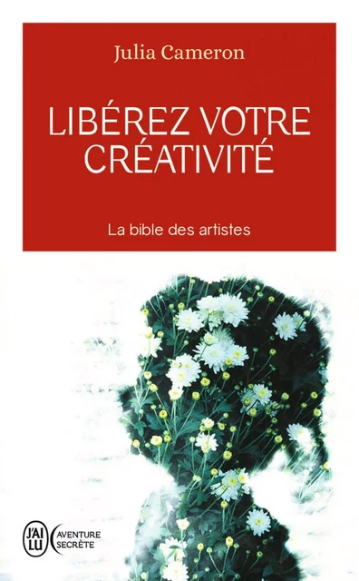 Libérez votre créativité - Julia Cameron - J'ai Lu