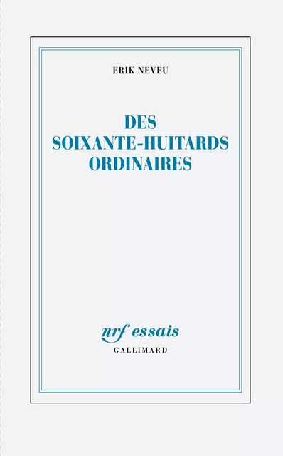 Des soixante-huitards ordinaires - Erik Neveu - Editions Gallimard