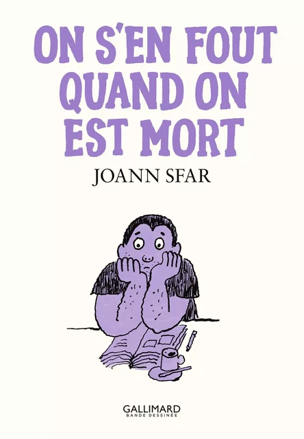 On s'en fout quand on est mort - Joann Sfar - Éditions Gallimard BD