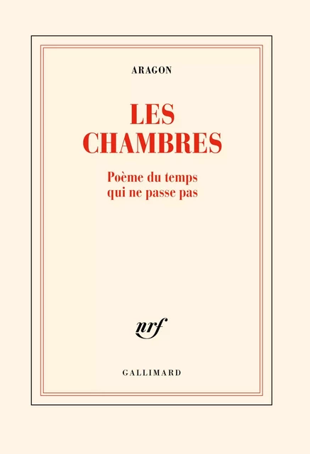 Les Chambres. Poème du temps qui ne passe pas - Louis Aragon - Editions Gallimard