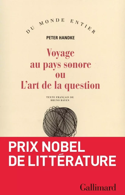 Voyage au pays sonore ou L'art de la question - Peter Handke - Editions Gallimard