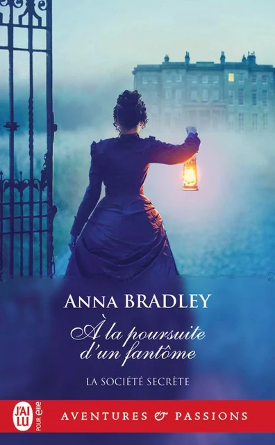 La société secrète (Tome 2) - À la poursuite d'un fantôme - Anna Bradley - J'ai Lu