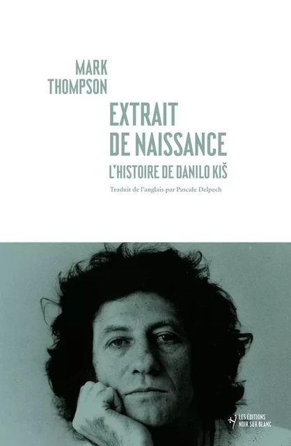 Extrait de naissance. L'histoire de Danilo Kis - Mark Thompson - Libella