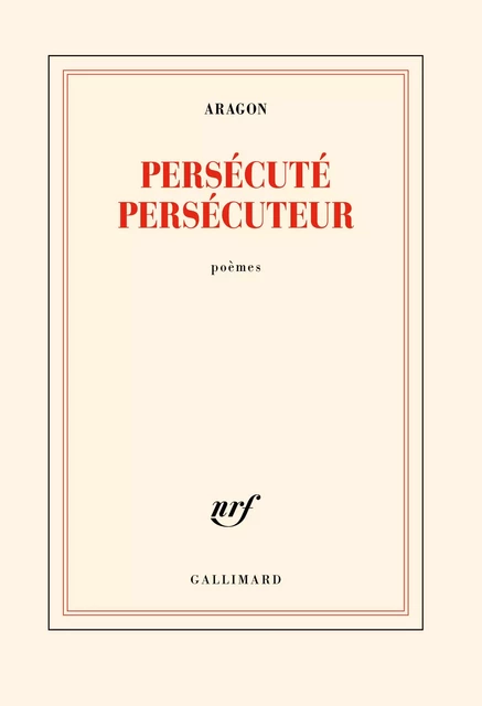 Persécuté persécuteur - Louis Aragon - Editions Gallimard