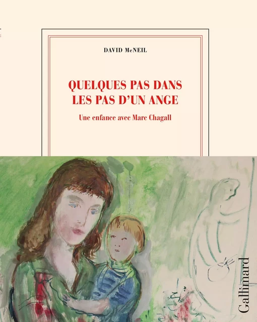 Quelques pas dans les pas d’un ange. Une enfance avec Marc Chagall - David McNeil - Editions Gallimard