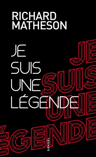 Je suis une légende - Richard Matheson - Denoël