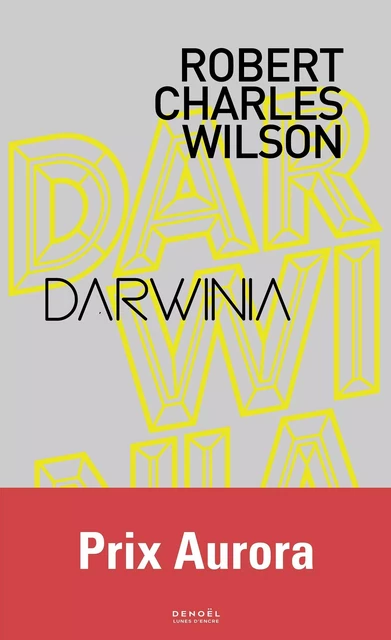 Darwinia - Robert Charles Wilson - Denoël