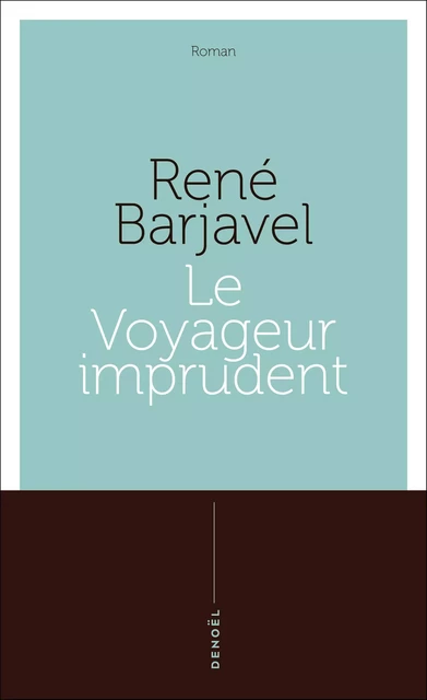 Le Voyageur imprudent - René Barjavel - Denoël