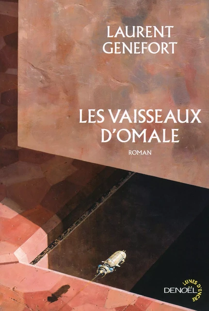 Les vaisseaux d'Omale - Laurent Genefort - Denoël