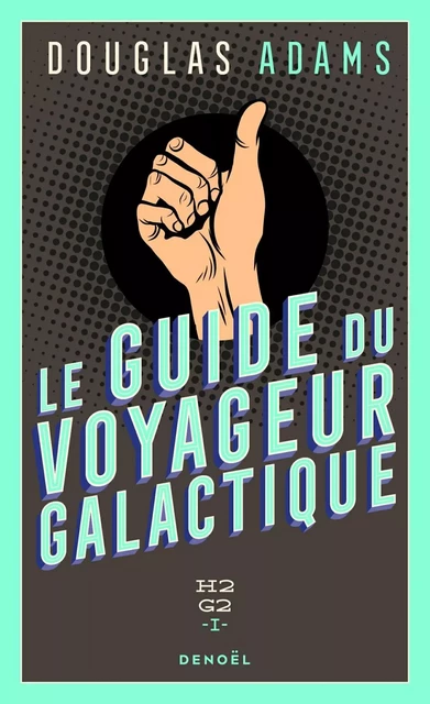 H2G2 (Tome 1) - Le Guide du voyageur galactique - Douglas Adams - Denoël