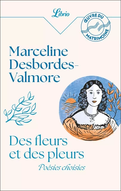 Des fleurs et des pleurs - Marceline Desbordes-Valmore - J'ai Lu