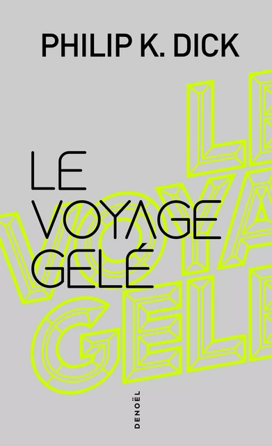 Le voyage gelé - Philip K. Dick - Denoël