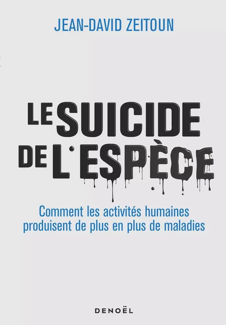 Le suicide de l'espèce - Jean-David Zeitoun - Denoël