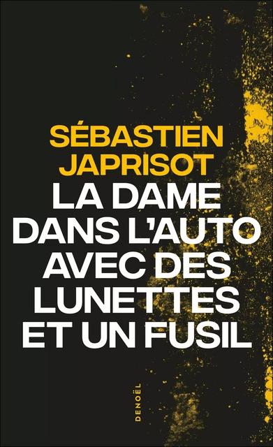 La dame dans l'auto avec des lunettes et un fusil - Sébastien Japrisot - Denoël