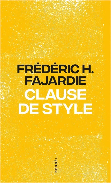 Clause de style - Frédéric-H. Fajardie - Denoël