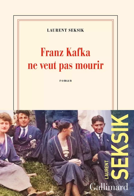 Franz Kafka ne veut pas mourir - Laurent Seksik - Editions Gallimard