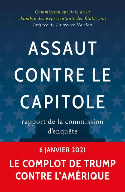 Assaut contre le Capitole. Rapport de la commission d’enquête -  Commission spéciale de la chambre des Représentants des États-Unis - Libella