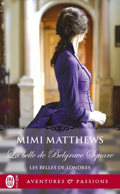 Les belles de Londres (Tome 2) - La belle de Belgrave Square - Mimi Matthews - J'ai Lu