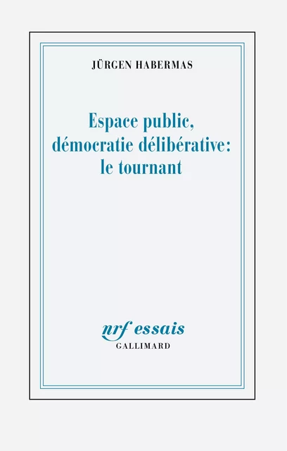 Espace public et démocratie délibérative : un tournant - Jürgen Habermas - Editions Gallimard