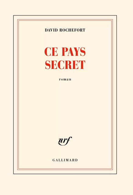 Ce pays secret - David Rochefort - Editions Gallimard