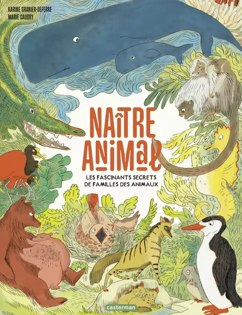 Naître animal - Karine Granier-Deferre - Casterman Jeunesse