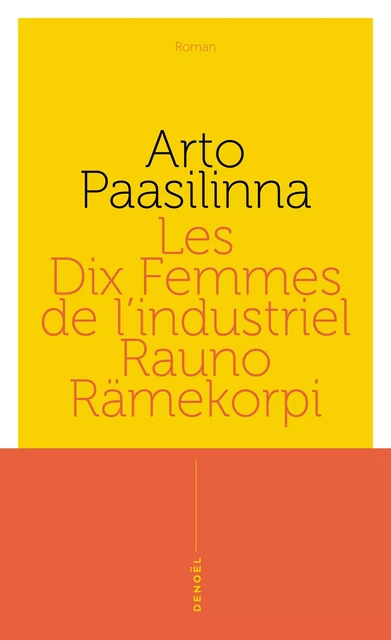 Les Dix Femmes de l'industriel Rauno Rämekorpi - Arto Paasilinna - Denoël