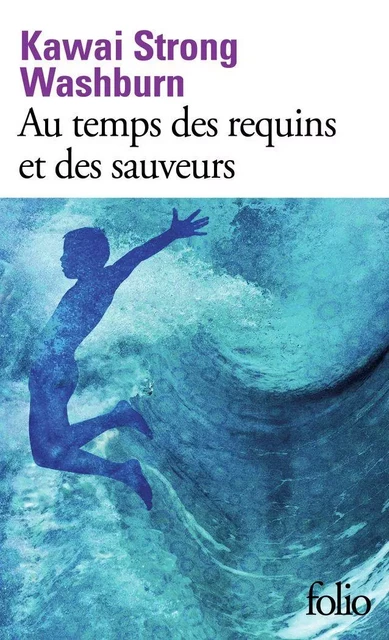 Au temps des requins et des sauveurs - Kawai Strong Washburn - Editions Gallimard