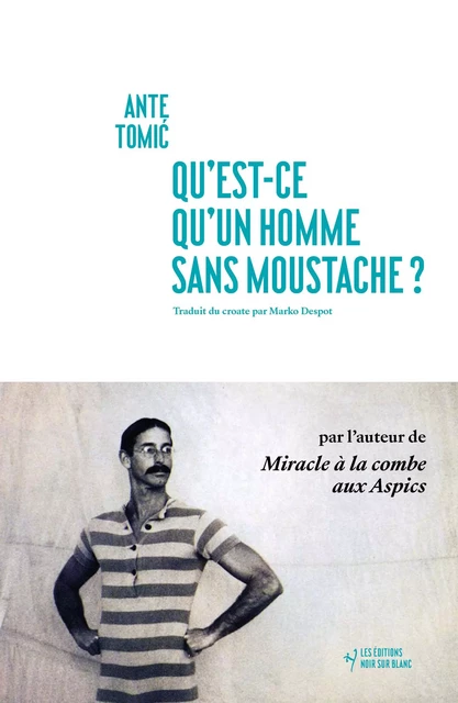 Qu'est-ce qu'un homme sans moustache ? - Ante Tomic - Libella