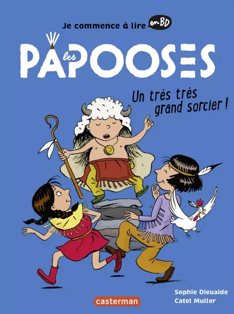 Les Papooses (Tome 1) - Un très très grand sorcier ! - Sophie Dieuaide - Casterman