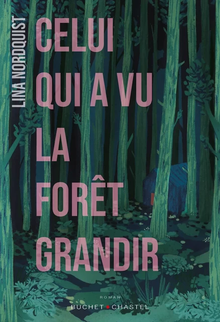 Celui qui a vu la forêt grandir - Lina Nordquist - Libella