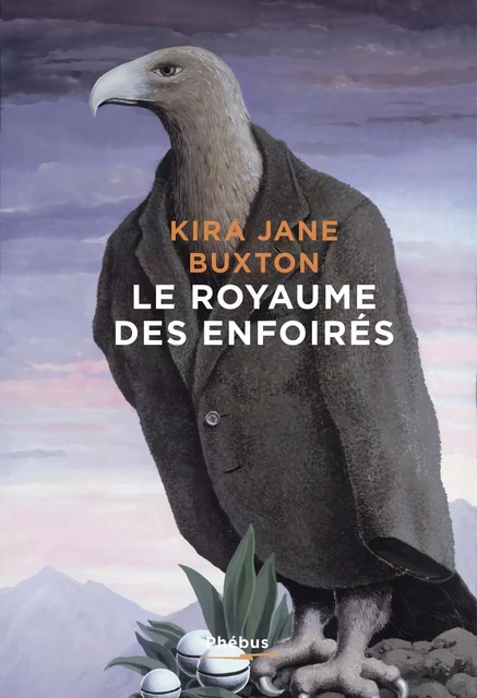 Le royaume des enfoirés - Kira Jane Buxton - Libella