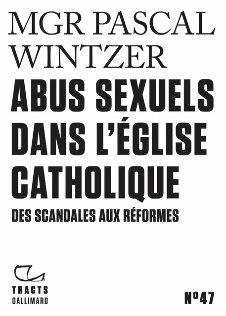 Tracts (N°47) -  Abus sexuels dans l’Église catholique. Des scandales aux réformes - Pascal Wintzer - Editions Gallimard