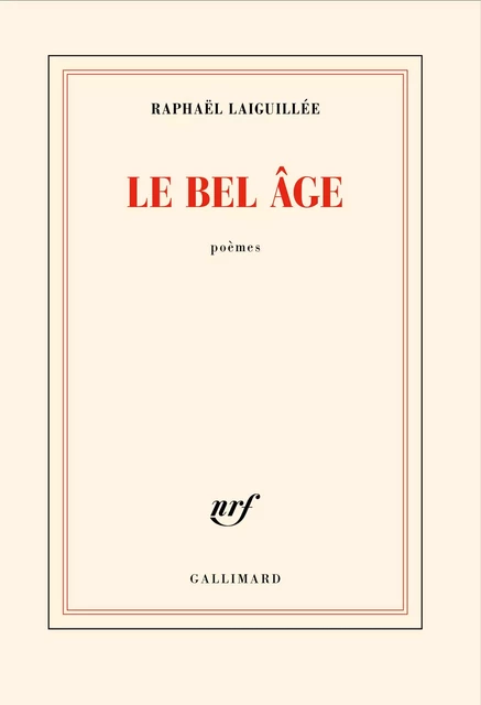 Le bel âge - Raphaël Laiguillée - Editions Gallimard