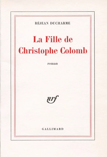 La Fille de Christophe Colomb - Réjean Ducharme - Editions Gallimard