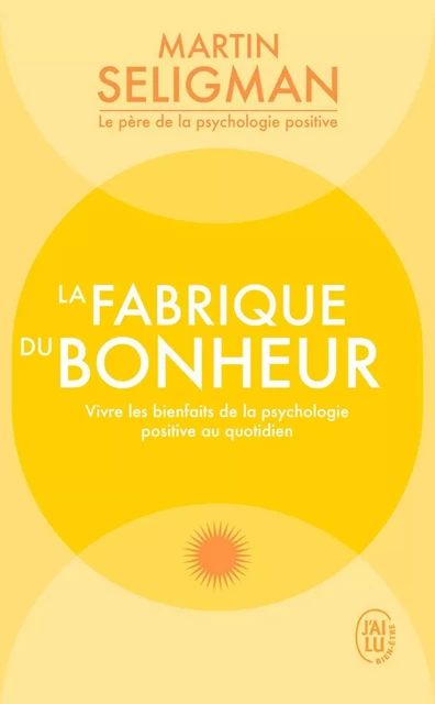 La fabrique du bonheur - Martin E. P. Seligman - J'ai Lu