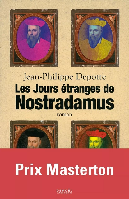 Les jours étranges de Nostradamus - Jean-Philippe Depotte - Denoël