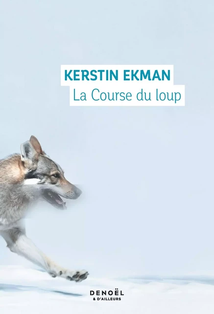 La Course du loup - Kerstin Ekman - Denoël