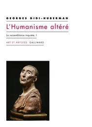 L'Humanisme altéré (Tome 1) - La ressemblance inquiète