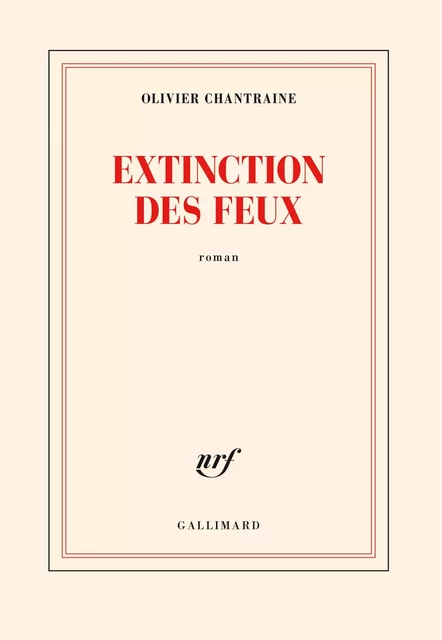 Extinction des feux - Olivier Chantraine - Editions Gallimard