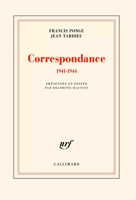 Correspondance (1941-1944) - Francis Ponge, Jean Tardieu - Editions Gallimard