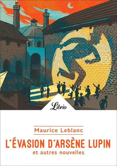 L'évasion d'Arsène Lupin et autres nouvelles - Maurice Leblanc - J'ai Lu