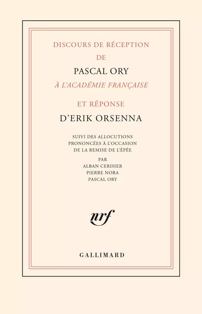 Discours de réception de Pascal Ory à l’Académie française et réponse d’Erik Orsenna - Pascal Ory, Érik Orsenna - Editions Gallimard