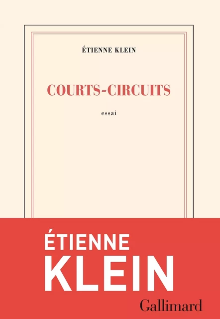 Courts-circuits - Étienne Klein - Editions Gallimard