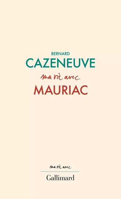 Ma vie avec François Mauriac - Bernard Cazeneuve - Editions Gallimard