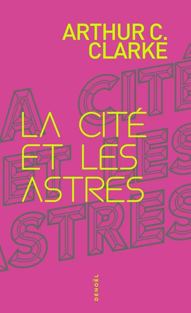 La Cité et les Astres - Arthur C. Clarke - Denoël